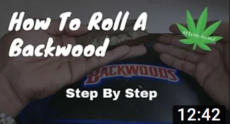 How To Roll A Backwood Step By Step